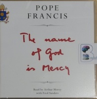 The Name of God is Mercy written by Pope Francis performed by Arthur Morey and Fred Sanders on CD (Unabridged)